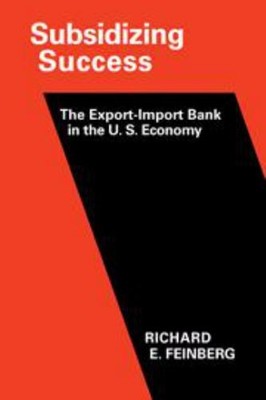 Subsidizing Success : The Export-Import Bank in the United States