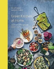 Green Kitchen at Home: Quick and Healthy Vegetarian Food for Every Day