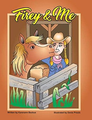 FIREY & ME By Karenann Backus & Denis Proulx **BRAND NEW**