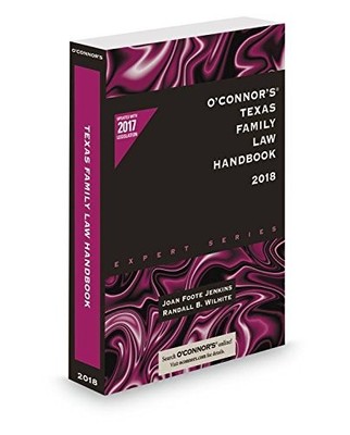O'CONNOR'S TEXAS FAMILY LAW HANDBOOK 2018 By Joan Foote Jenkins;randall B. VG