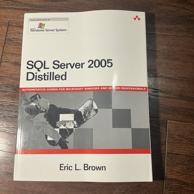 SQL SERVER 2005 DISTILLED By Eric L. Brown