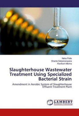 Slaughterhouse Wastewater Treatment Using Specialized Bacterial Strain Neha Potl
