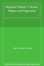 Monster School: Colours, Shapes and Opposites-Andy Charman, Sue King