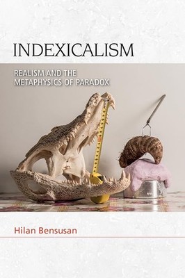 Indexicalism: The Metaphysics of Paradox (Speculative Realism), Bensu HB=#