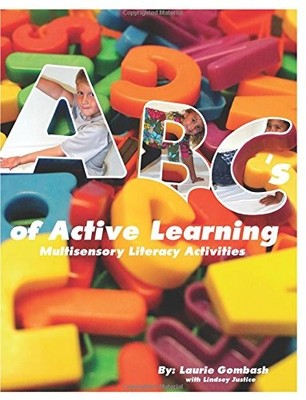 THE ABC'S OF ACTIVE LEARNING: MULTISENSORY LITERACY By Laurie L. Gombash NEW