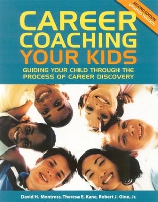 Career Coaching Your Kids: Guiding Your Child Through the Process of Career Dis