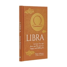 Libra: Let Your Sun Sign Show You the Way to a Happy and Fulfilling Life (Ar...