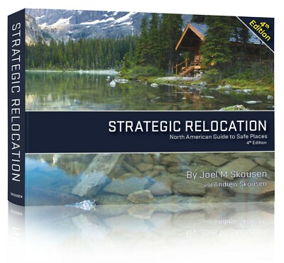 Strategic Relocation North American Guide to Safe Places 4th Ed., Joel Skousen