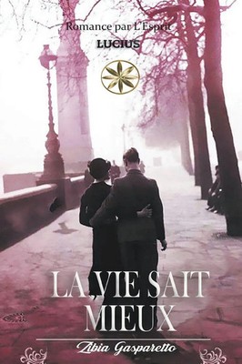 La Vie Sait Mieux | Zibia Gasparetto (u. a.) | Taschenbuch | Französisch | 2024