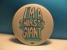 I'M A THIRSTY GIANT LILY DIXIE DRINKING CUP 1980's NEW JERSEY PIN PINBACK