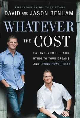 Whatever the Cost: Facing Your Fears, Dying to Your Dreams, and Living Power...