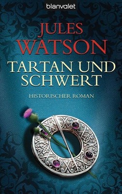 Tartan und Schwert: Historischer Roman Historischer Roman Jules Watson, Jules un