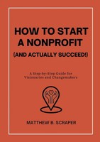 Matthew Scraper | How To Start A Nonprofit (And Actually Succeed!) | Taschenbuch