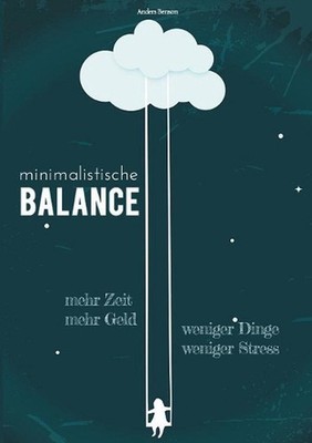 minimalistische Balance: Ausgeglichenheit und Zufriedenheit durch weniger Stress