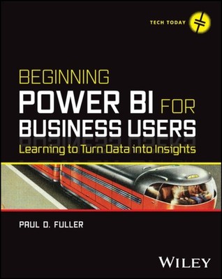 Beginning Power BI for Business Users by Paul D. Fuller PAPERBACK 9781394190294