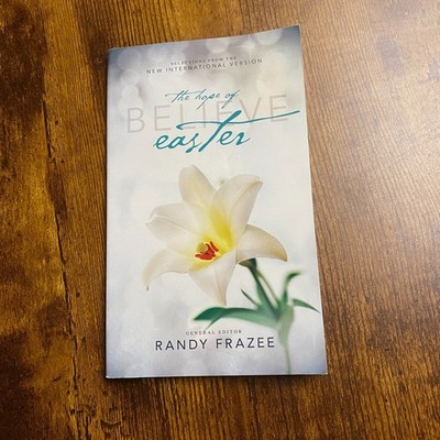Believe - The Hope of Easter by Zondervan Staff and Randy Frazee 2015