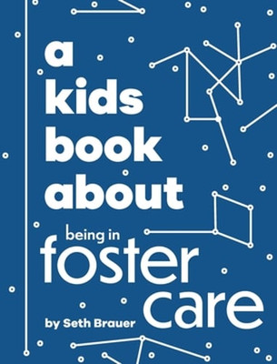 A Kids Book About Being in Foster Care by Seth Brauer: New