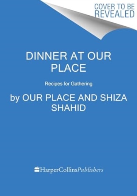 Dinner at Our Place Recipes for Gathering by Our Place (Hardback Book)