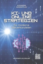 KI und Online Strategien fr moderne Steuerkanzleien by Alexander Hassenpflug (Ge