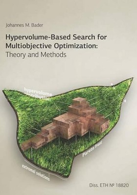 Hypervolume-Based Search for Multiobjective Optimization: Theory and Methods by 