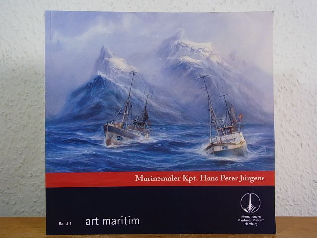 Marinemaler Kpt. Hans Peter Jürgens [Publikation anlässlich der Ausstellung: Mar - Jürgens, Hans Peter und Dr. Gudrun Müller