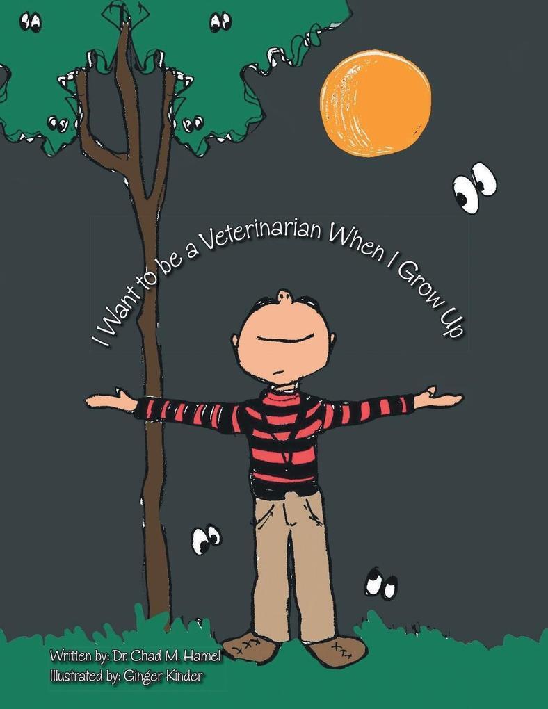 Thumbnail - I Want To Be A Veterinarian When I Grow Up | Chad M. Hamel | Englisch