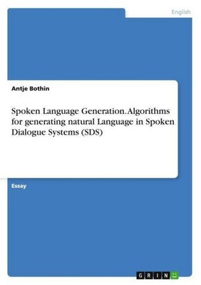 Spoken Language Generation. Algorithms for generating natural Language in Spoken