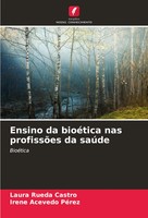 Ensino Da BioéTica Nas ProfissõEs Da SaúDe BioéTica Laura Rueda Castro (U. A.)