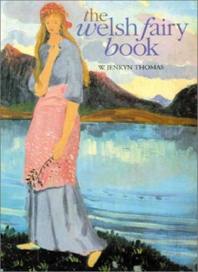 The Welsh Fairy Book,W.Jenkyn Thomas,Willy Pogany