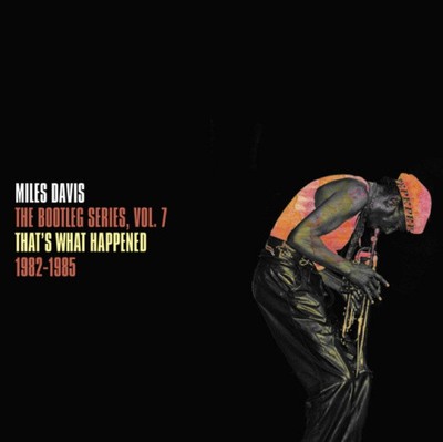 BOOTLEG SERIES VOL. 7: THAT S WHAT HAPPENED 1982-1985  [3 Discs] by Miles Davis