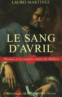 Das Blut des Aprils: Florenz und die Comp... - Lauro Martines - V2082435