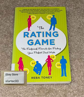 Rating Game : The Foolproof Formula for Finding Your Perfect Soul Mate by...
