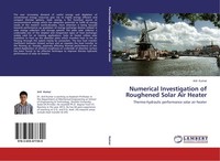 Numerical Investigation Of Roughened Solar Air Heater, Anil Kumar