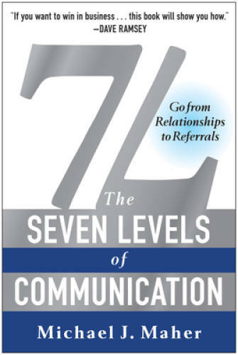7L: The Seven Levels of Communication: Go From Relationships to Referrals - GOOD