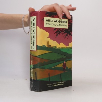 While Wandering: A Walking Companion  |  Duncan Minshull