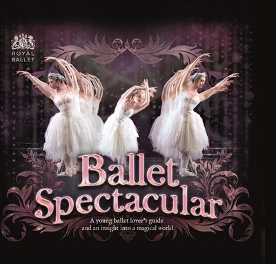 Ballet Spectacular: A Young Ballet Lover's Guide and an Insight into a Magic...
