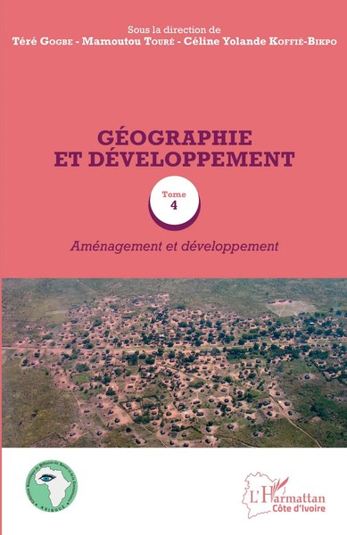 GéOgraphie Et DéVeloppement Tome 4 AméNagement Et DéVeloppement Gogbe (U. A.)-image
