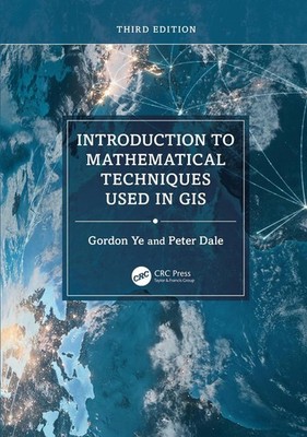 Introduction to Mathematical Techniques Used in GIS by Gordon Ye Hardcover Book