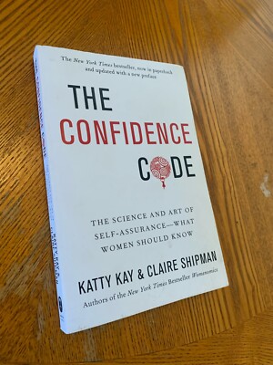 The Confidence Code : The Science and Art of Self-Assurance---What ...