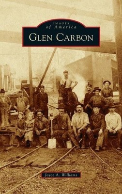 Glen Carbon (Images of America) by Williams, Joyce A. [Hardback]
