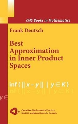 Best Approximation in Inner Product Spaces Hardcover Frank Deutsc