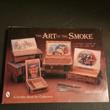 Art of the Smoke : A Pictorial History of Cigar Box Labels by Jero L. Gardner