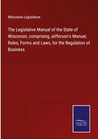 Wisconsin Legislature | The Legislative Manual Of The State Of Wisconsin,...