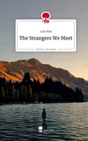 Lara Mae | The Strangers We Meet. Life Is A Story - Story.One | Buch | Englisch