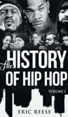 The History of Hip Hop: Volume 1 by Eric Reese: Used