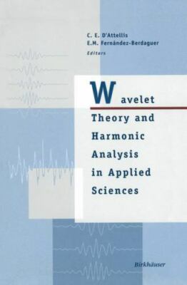 Wavelet Theory and Harmonic Analysis in Applied Sciences, Paperback by D'atte...