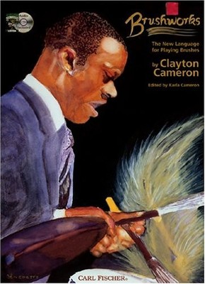 BRUSHWORKS: THE NEW LANGUAGE FOR PLAYING BRUSHES (BOOK & ) By Clayton Cameron