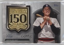 2019 Topps Update 150th Anniversary Manufactured Medallion Carlton Fisk HOF 0l2