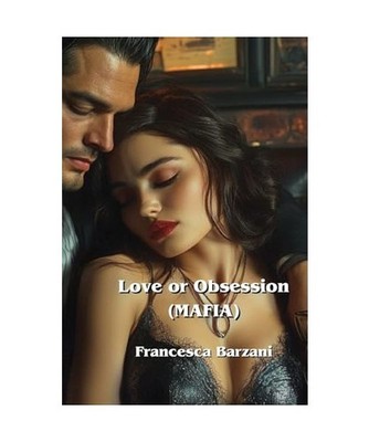 Love or Obsession [MAFIA], Barzani, Francesca