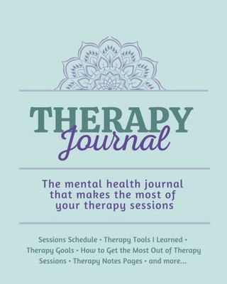 Therapy Journal: The mental health journal that makes the most of your thera...
